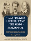The Dab of Dickens, The Touch of Twain, and The Shade of Shakespeare (MP3): Selections from A Dab of Dickens & a Touch of Twain, Literary Lives from Shakespeare's Old England to Frost's New England by Elliot Engel, PhD with Illustrative Literary Performances